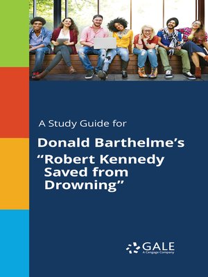 cover image of A Study Guide for Donald Barthelme's "Robert Kennedy Saved from Drowning"